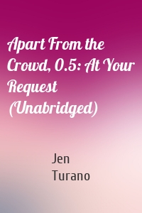 Apart From the Crowd, 0.5: At Your Request (Unabridged)