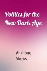 Politics for the New Dark Age