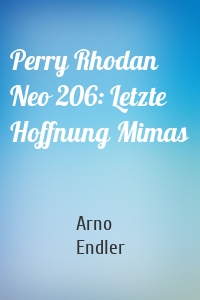 Perry Rhodan Neo 206: Letzte Hoffnung Mimas