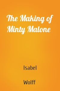 The Making of Minty Malone