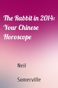 The Rabbit in 2014: Your Chinese Horoscope