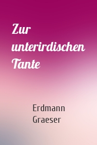 Zur unterirdischen Tante