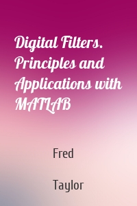 Digital Filters. Principles and Applications with MATLAB