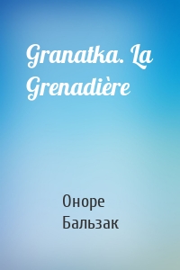 Granatka. La Grenadière