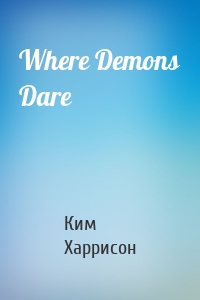 Where Demons Dare