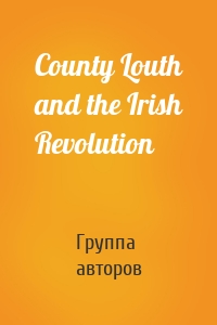 County Louth and the Irish Revolution