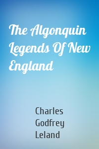 The Algonquin Legends Of New England