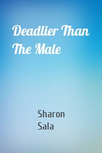 Deadlier Than The Male