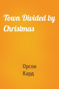 Town Divided by Christmas