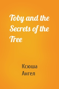Toby and the Secrets of the Tree