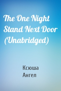 The One Night Stand Next Door (Unabridged)