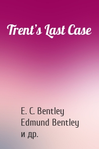 Trent’s Last Case