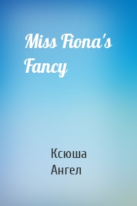 Miss Fiona's Fancy