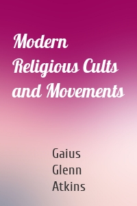 Modern Religious Cults and Movements