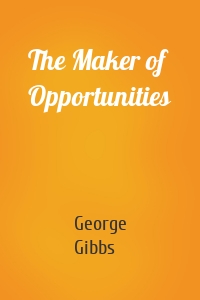 The Maker of Opportunities