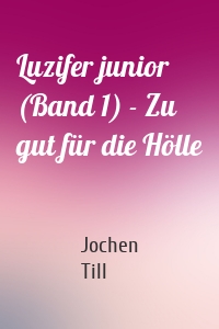 Luzifer junior (Band 1) - Zu gut für die Hölle