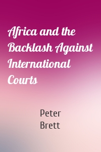 Africa and the Backlash Against International Courts