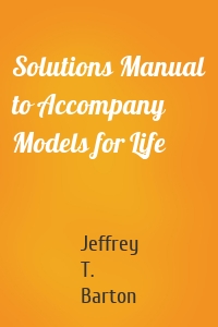 Solutions Manual to Accompany Models for Life