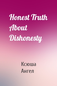 Honest Truth About Dishonesty