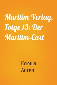 Maritim Verlag, Folge 13: Der Maritim-Cast