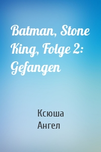 Batman, Stone King, Folge 2: Gefangen