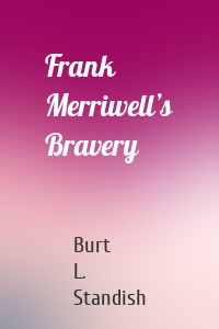 Frank Merriwell’s Bravery