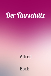 Der Flurschütz