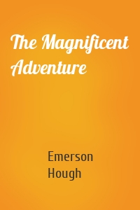 The Magnificent Adventure