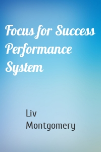 Focus for Success Performance System