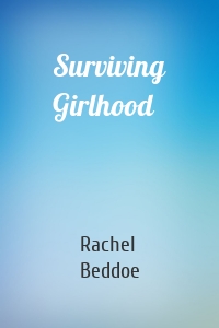 Surviving Girlhood