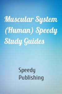 Muscular System (Human) Speedy Study Guides
