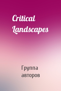 Critical Landscapes