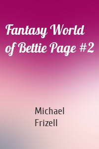 Fantasy World of Bettie Page #2