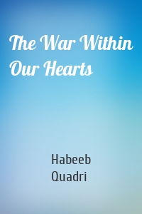 The War Within Our Hearts