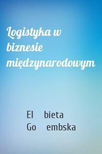 Logistyka w biznesie międzynarodowym