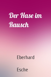 Der Hase im Rausch