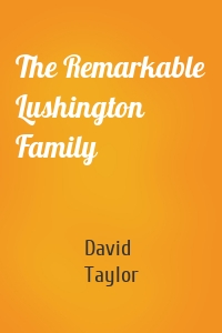 The Remarkable Lushington Family