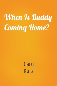 When Is Buddy Coming Home?