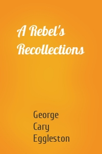 A Rebel's Recollections