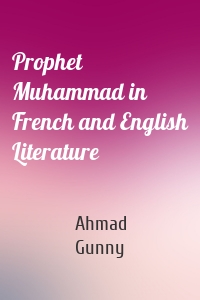 Prophet Muhammad in French and English Literature