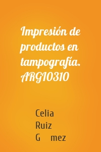 Impresión de productos en tampografía. ARGI0310