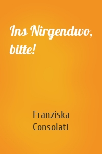 Ins Nirgendwo, bitte!