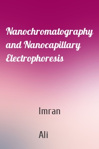 Nanochromatography and Nanocapillary Electrophoresis