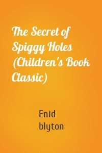 The Secret of Spiggy Holes (Children's Book Classic)