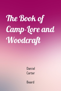 The Book of Camp-Lore and Woodcraft
