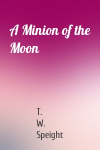 A Minion of the Moon