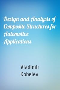 Design and Analysis of Composite Structures for Automotive Applications