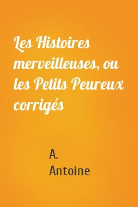 Les Histoires merveilleuses, ou les Petits Peureux corrigés