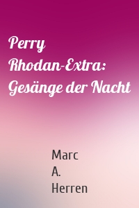 Perry Rhodan-Extra: Gesänge der Nacht