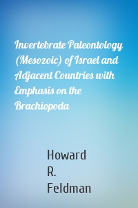 Invertebrate Paleontology (Mesozoic) of Israel and Adjacent Countries with Emphasis on the Brachiopoda